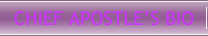 Chief Apostle’s Bio